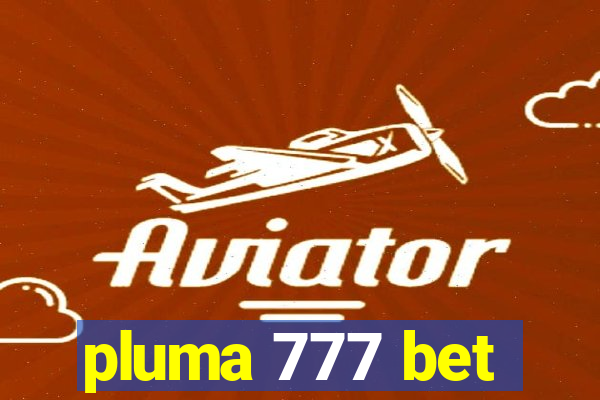 pluma 777 bet